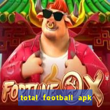 total football apk mod dinheiro infinito